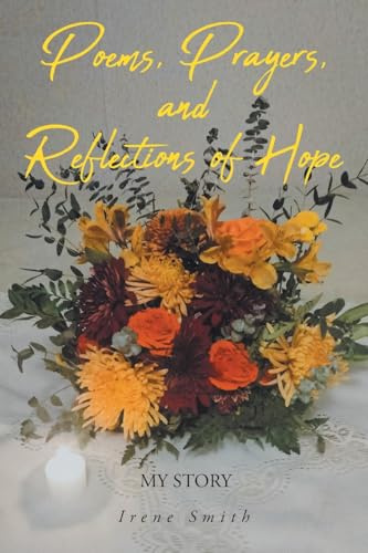 Poems, Prayers, and Reflections of Hope: MY STORY