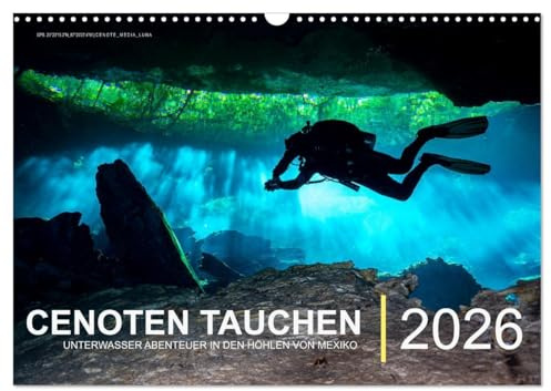 Cenoten Tauchen (Wandkalender 2026 DIN A3 quer), CALVENDO Monatskalender: Unterwasser Abenteuer in den Höhlen von Mexiko (CALVENDO Natur)