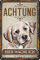 30 x 20 cm wetterfestes Blechschild, Warnhinweis, Torschild, Achtung, hier Wache ich! Warnung vor dem Hund (Labrador hell)