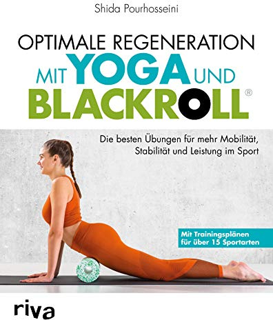 Optimale Regeneration mit Yoga und BLACKROLL®: Die besten Übungen für mehr Mobilität, Stabilität und Leistung im Sport