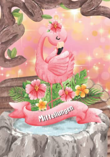 Mitteilungen: Mitteilungsheft für Mädchen mit Flamingo Motiv, DIN A5, mit Vordruck