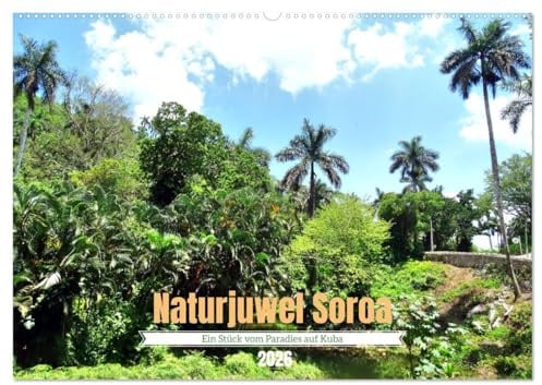 Naturjuwel Soroa - Ein Stück vom Paradies auf Kuba (Wandkalender 2026 DIN A2 quer), CALVENDO Monatskalender: Das Naturreservat Soroa im Westen Kubas (CALVENDO Natur)