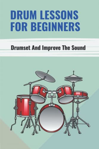 Drum Lessons For Beginners: Drumset And Improve The Sound