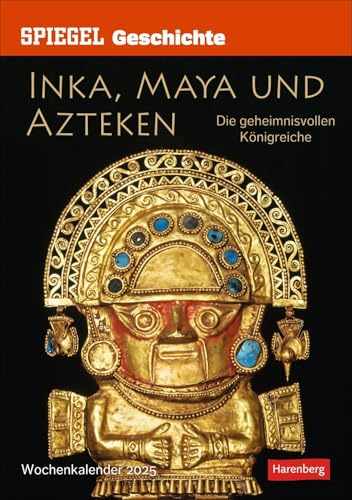Der Spiegel Geschichte - Inka, Maya und Azteken - Wochenkalender 2025 - Harenberg-Verlag - Die geheimnisvollen Königreiche - Wandkalender - 25 cm x 35,5 cm