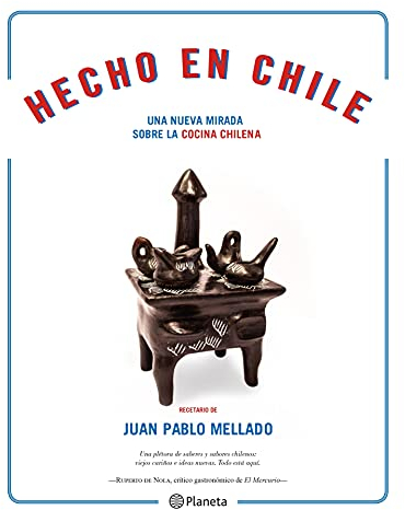 Hecho en Chile (Nueva edición): Una nueva mirada sobre la cocina chilena