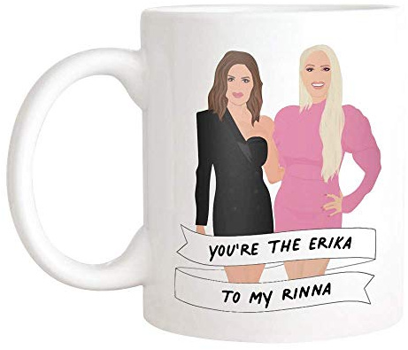 NA -Funny Reality Show Tasse, Lisa Rinna & Erika Jayne 'Du' bist die Erika zu meiner Rinna 'Tasse, echte Hausfrauen von Beverly Hills, RHOBH Tasse, 11 Unzen Keramik Kaffee Tasse/Teetasse