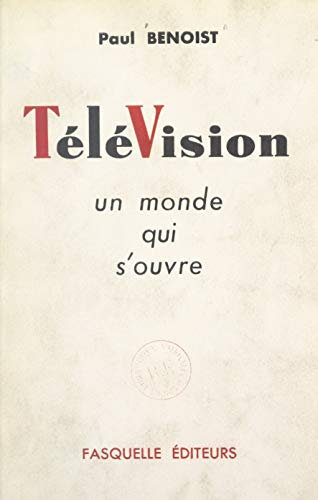 Télévision: Un monde qui s'ouvre (French Edition)