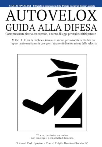 Autovelox Guida alla Difesa: Come presentare ricorso con successo a norma di legge per multe e ritiri patente
