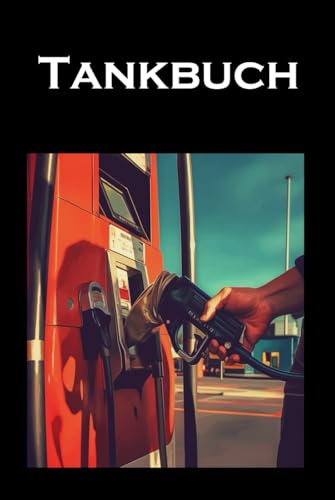 Tankbuch für PKW LKW Traktor: Tanknotizheftheft zum Übersichtlichen Aufzeichnung deiner Tankvorgänge I Dokumentieren Sie im Tankheft für Analyse: ... Termine unter Kontrolle I Platz für 1000