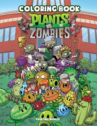 Plant vs Zombies Coloring Book: Exclusive Work, Stunning Illustrations To Relax And Relieve Stress | Gift Idea For All Fans