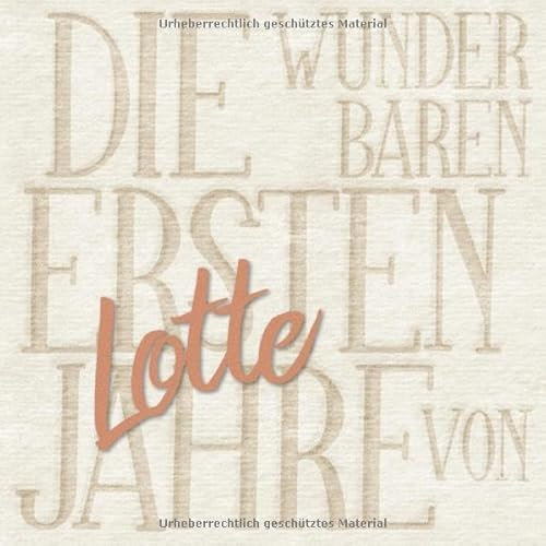 Die wunderbaren ersten Jahre von Lotte: Das personalisierte Babyalbum für euer kleines Wunder