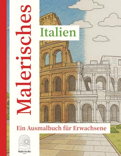 Malerisches Italien: Ausmalbuch für Erwachsene: Eine Reise durch Italien zum Entspannen (Malerische Welten)