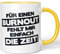 JUNIWORDS Tasse, Für einen Burnout fehlt Mir einfach die Zeit!, Wähle Farbe, Gelb