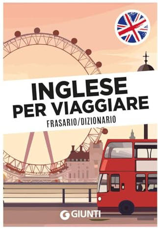 Inglese per viaggiare. Frasario, dizionario (Parole e frasi per viaggiare)