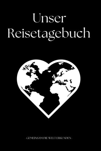 Unser Reisetagebuch - Gemeinsam die Welt erkunden: Reisetagebuch für Paare zum Ausfüllen / zum Selberschreiben mit Platz für eure Bilder | Hardcover 15,24 x 22,86 cm | schwarz