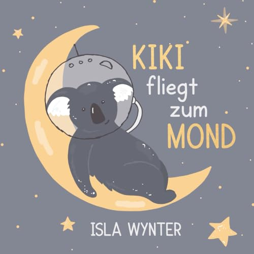 Kiki fliegt zum Mond: Ein Bilderbuch über Mut und Träume