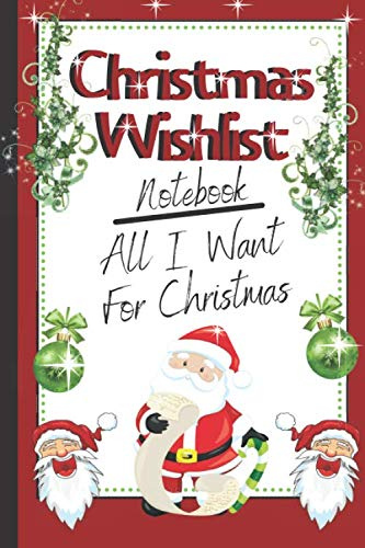 Christmas Wishlist Notebook: All I Want For Christmas