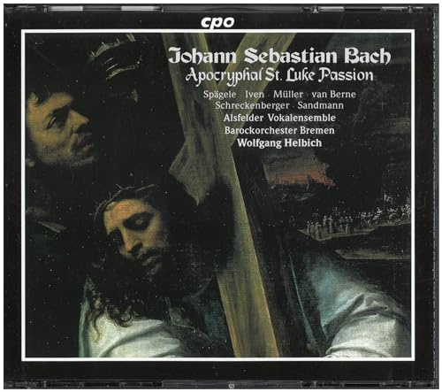 Bach: Apocryphal St. Luke Passion BWV.246, Anh.II,30