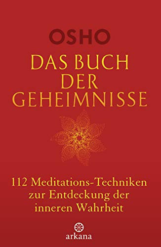 Das Buch der Geheimnisse: 112 Meditations-Techniken zur Entdeckung der inneren Wahrheit