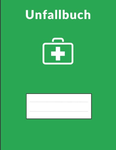 Unfallbuch: Verbandbuch für Betriebe, Schule, Kita, Kindergarten zur Dokumentation von Erste Hilfe Leistungen nach DGUV. | 110 Seiten, Din A4 | Verbandbuch, Unfallbuch
