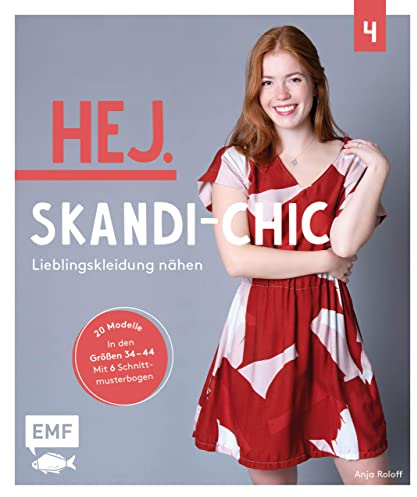 Hej. Skandi-Chic – Band 4 – Lieblingskleidung nähen: Aus Webware, Baumwollstoffen, Musselin und Co. – In den Größen 34–44 – Mit 6 Schnittmusterbogen über 20 Modelle nähen