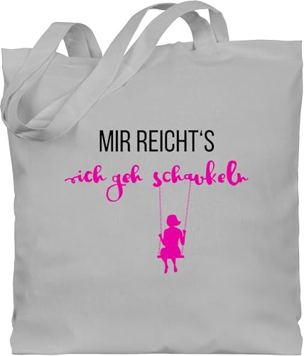 Shirtracer - Baumwolltasche - Sprüche Statement mit Spruch - Mir reichts ich geh schaukeln