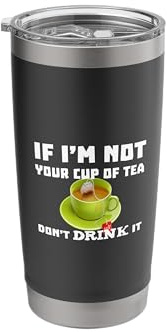 If I’m Not Your Cup of Tea Don’t Drink It Island Love Amaya Stainless Steel Insulated Tumbler