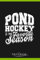 Pond Hockey Is My Favorite Season Ice Hockey Skating Notebook: Wide Ruled Lined Journal Planner, Diary, Notebook| 120 pages 6x9 inches
