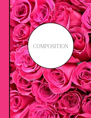 Pretty Rose Composition Notebook: Wide Ruled 7.5 x 9.75 100 Page Count