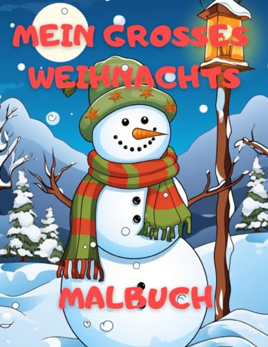 Mein Großes Weihnachtsmalbuch: Ab 2 Jahren ein Mal spaß für klein und Groß. Große Motive mit viel Platz und zu den Feiertagen ein Perfektes Geschenk. ... und Größer als ein Adventskalender. 50 Bilder