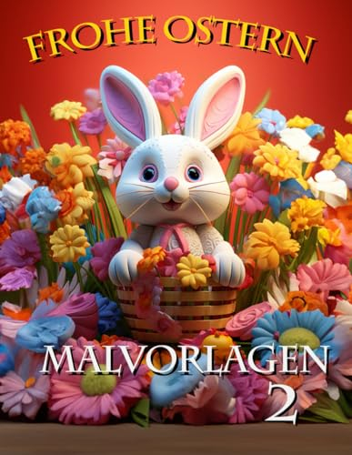 Frohe Ostern Malvorlagen 2: Frohe Ostern Malvorlagen 2 mit 110 Seiten