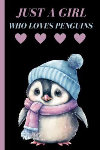 Just a girl who loves penguins notebook: cute writing book for girls