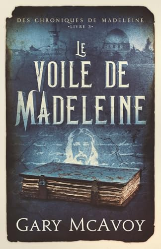 Le voile de Madeleine (Les Chroniques de Madeleine, Band 3)