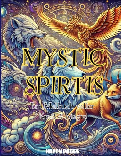 Mystic Spirits - Ein Malbuch voller Kraft & Magie: Ein Malbuch für Erwachsene und Jugendliche