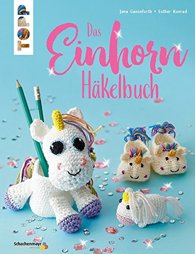 Das Einhorn-Häkelbuch: Von magischen Anhängern, traumhaften Lesezeichen, fabelhaften Stiftebechern bis hin zur grandiosen Mütze (kreativ.kompakt.)
