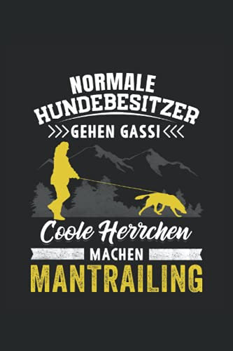 Normale Hundebesitzer gehen gassi, coole herrchen machen Mantrailing: Mantrailing Notizbuch für Hundeliebhaber und Hundebesitzer - Erfasse Notizen für den Hundesport und Rettungshundearbeit.