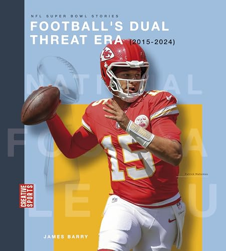 Football's Dual Threat Era (2015-2024) (Creative Sports: NFL Super Bowl Stories)