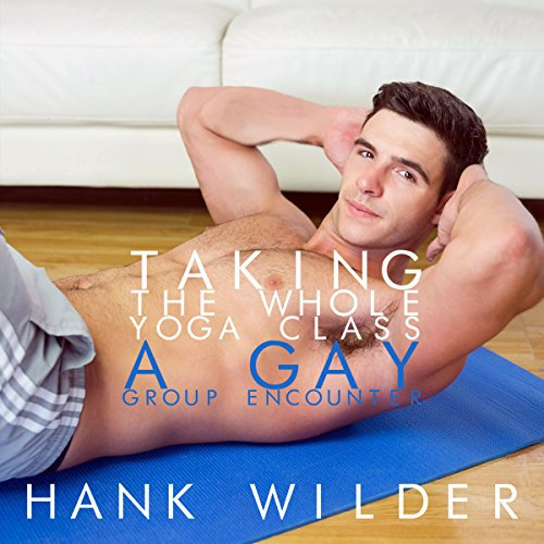 Taking the Whole Yoga Class: A Gay Group Encounter