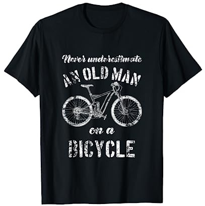 Unterschätze niemals einen alten Mann auf einem Fahrrad T-Shirt