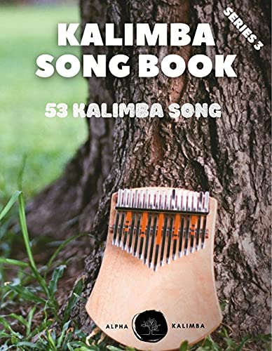 Kalimba Songbook: 53 Mixed Songs For Kalimba In C 17 Keys 8.5X11 69 Pages (Kalimba Song Book) (English Edition)