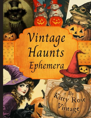 Vintage Haunts Ephemera: Nostalgic Halloween Collection For Junk Journals, Scrapbooking, Collage & Papercraft