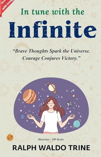 In Tune with the Infinite by Ralph Waldo Trine (Illustrated)