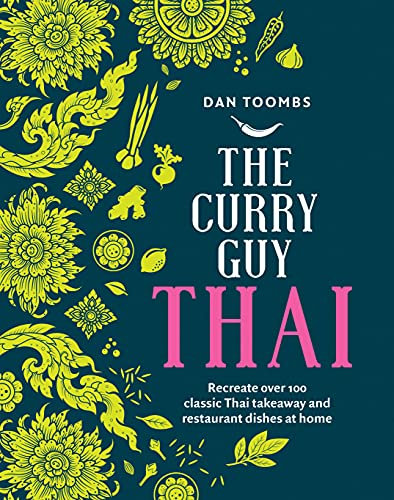 The Curry Guy Thai: Recreate Over 100 Classic Thai Takeaway and Restaurant Dishes at Home (English Edition)