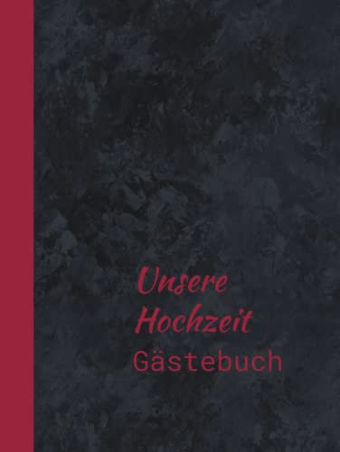 Unsere Hochzeit: Gästebuch zur Hochzeit - Erinnerungsbuch - Geschenkidee zum Eintragen und Ausfüllen von Glückwünschen zur Hochzeit - Hochzeitsalbum - rot