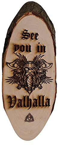See You in Valhalla Baumscheibe Rindenscheibe Spruch Gravur Schild Geschenk Holz Erle unbehandelt + Aufhänger Walhalla Odin (1002 33-40 cm)