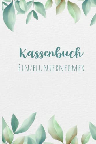 Kassenbuch Einzelunternehmer: Einnahmen und Ausgaben einfach eintragen für Selbständige DIN A5; Kassenbücher für Buchhaltung der Finanzen, in Gewerbe, Unternehmen, Firma, Kleingewerbe, Freiberufler