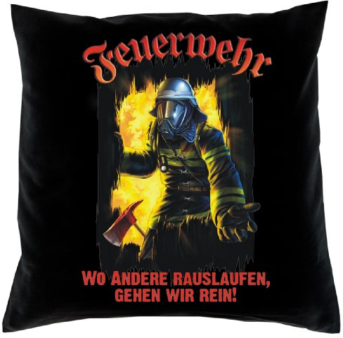 Cooler Kissenbezug mit Feuerwehrmotiv: Feuerwehr - wo andere rauslaufen, gehen wir rein! - Kissen mit Füllung- Fb:schwarz