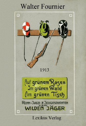Auf grünem Rasen, im grünen Wald, am grünen Tisch (Der wilde Jäger 6)