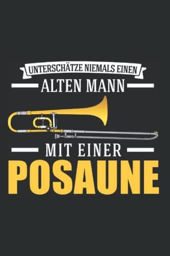 Posaune Notizbuch: Posaune Alter Mann Posaunenspieler Posaunist / 6x9 Zoll / 120 leere Notenblätter Seiten