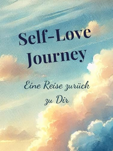 Self-Love-Journey: Eine Reise zurück zu Dir